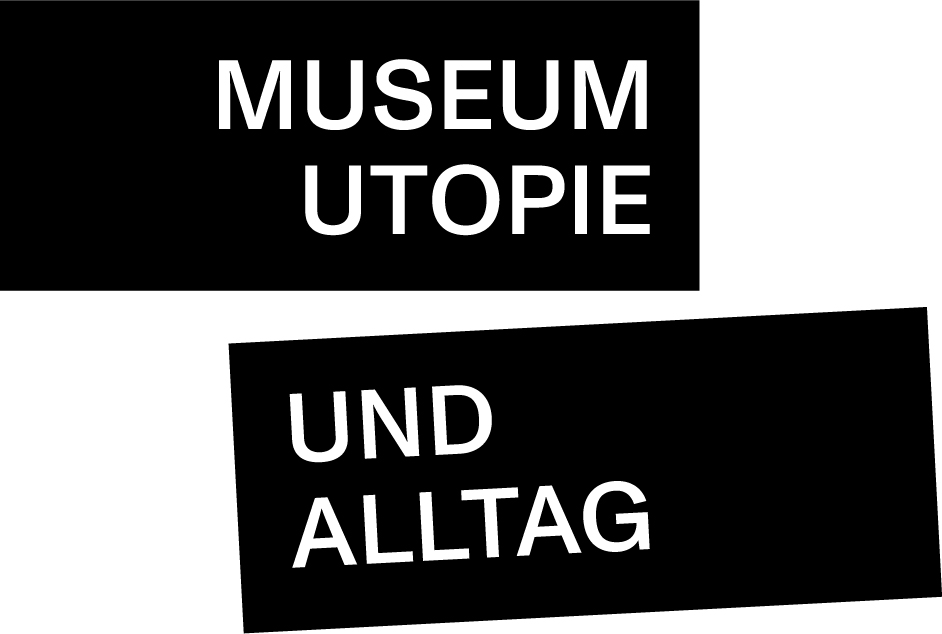 Museum Utopie und Alltag